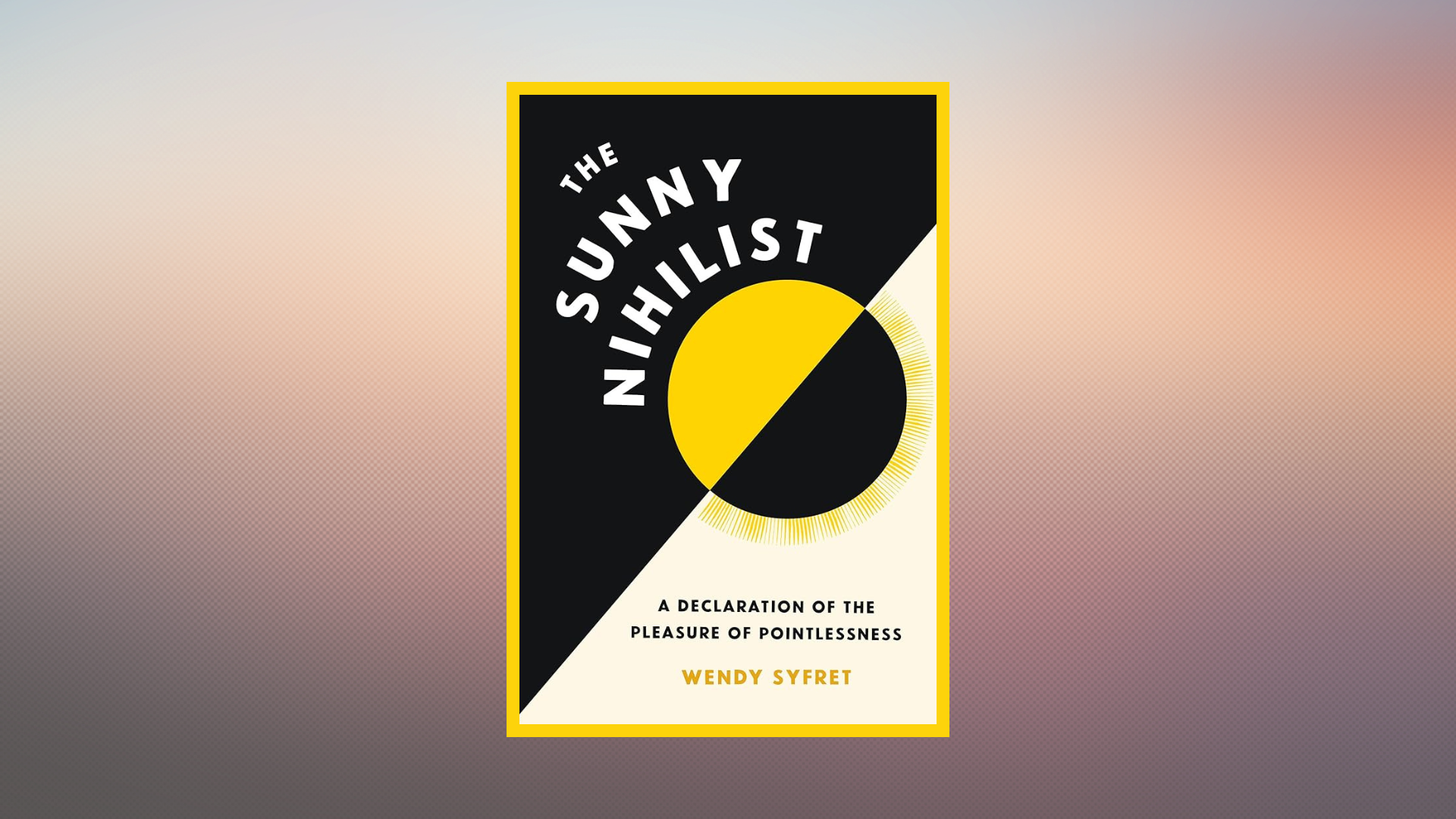The Sunny Nihilist